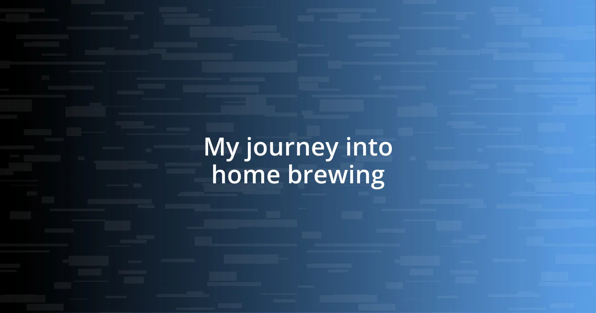 My journey into home brewing