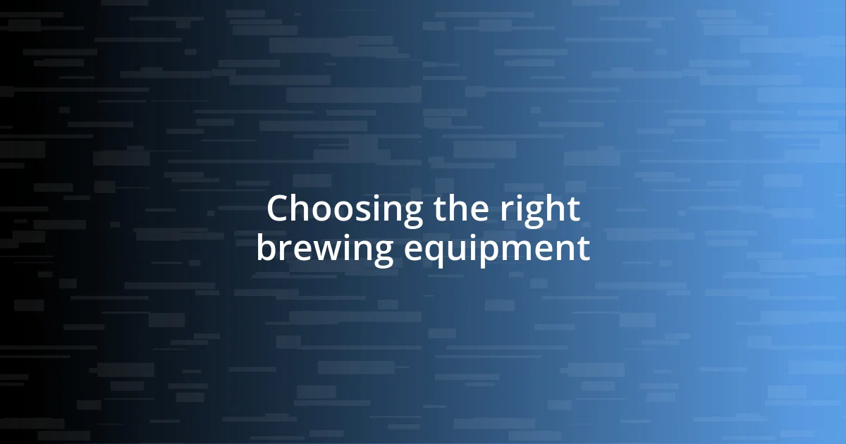 Choosing the right brewing equipment