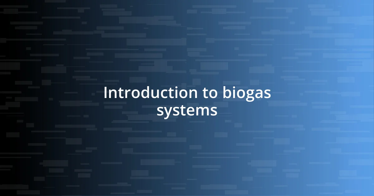 Introduction to biogas systems