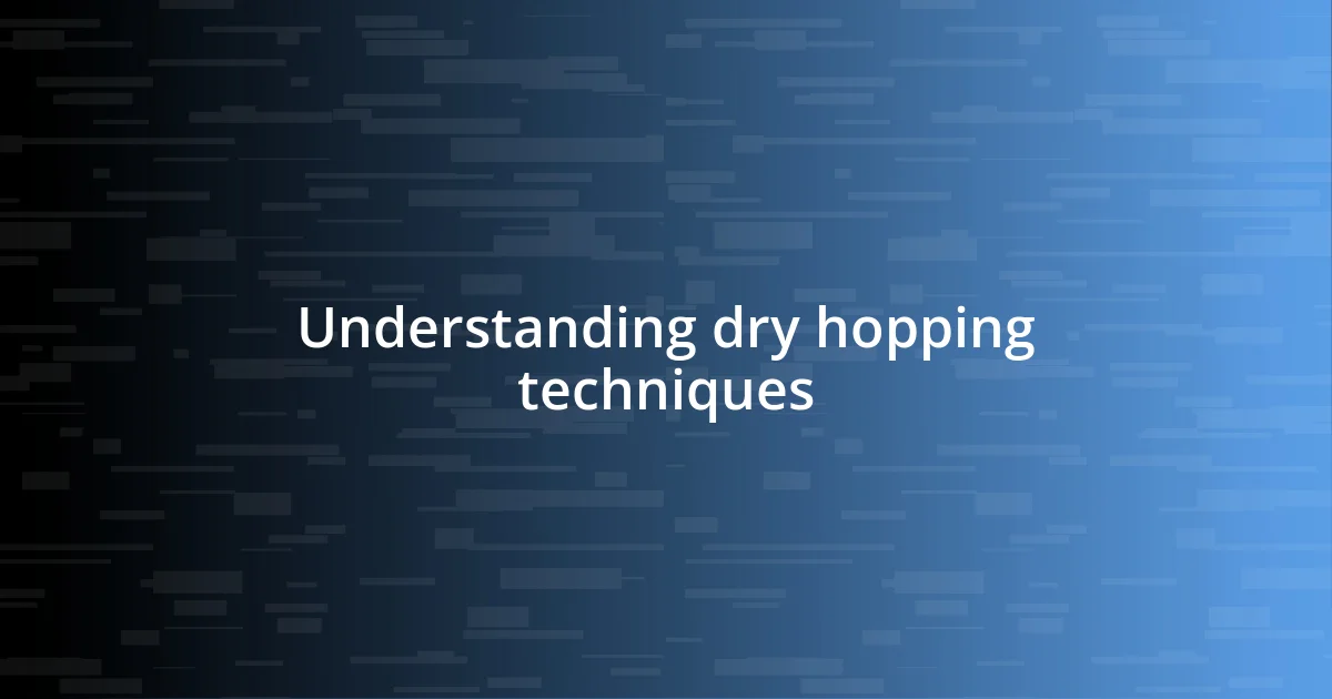 Understanding dry hopping techniques