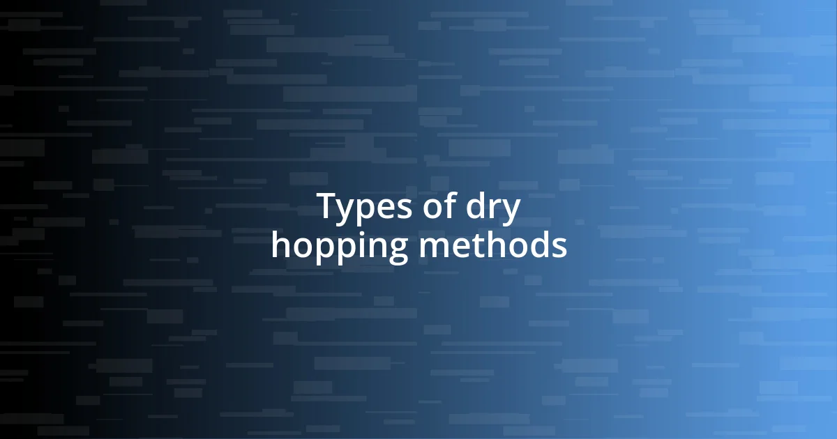 Types of dry hopping methods