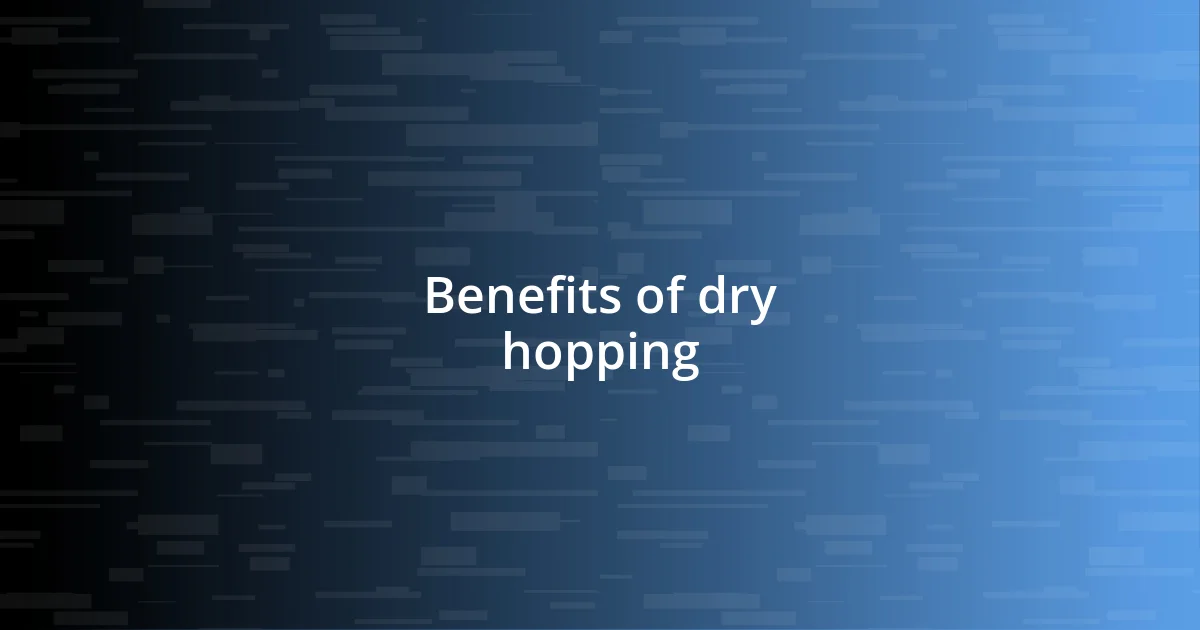 Benefits of dry hopping