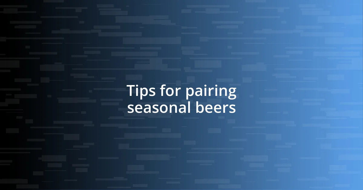 Tips for pairing seasonal beers