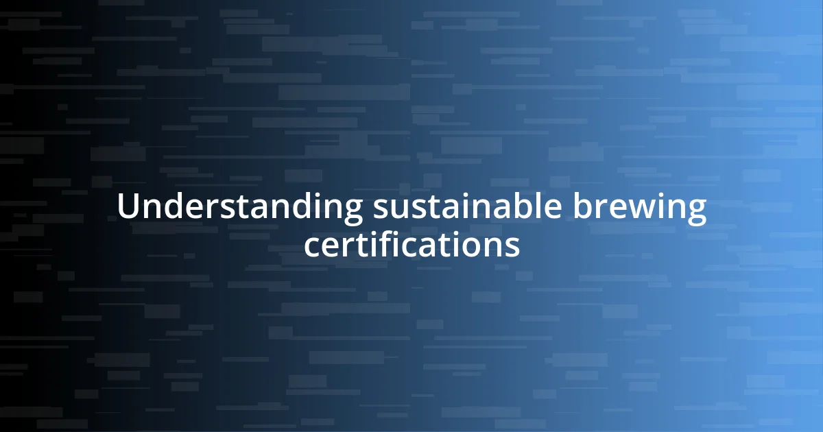 Understanding sustainable brewing certifications