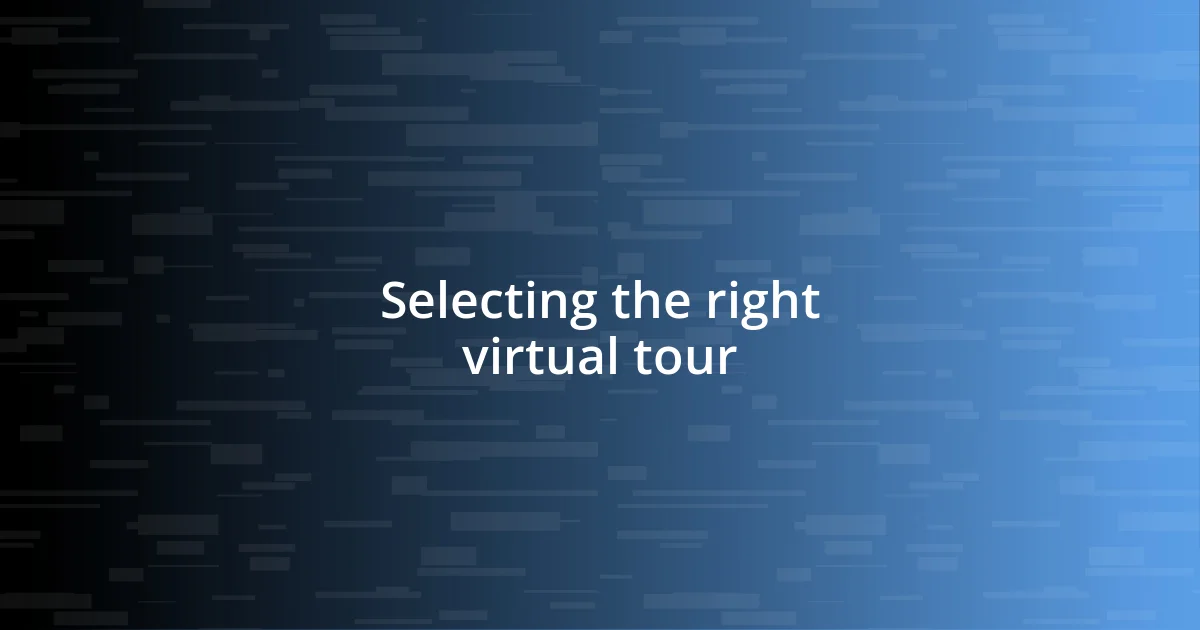 Selecting the right virtual tour