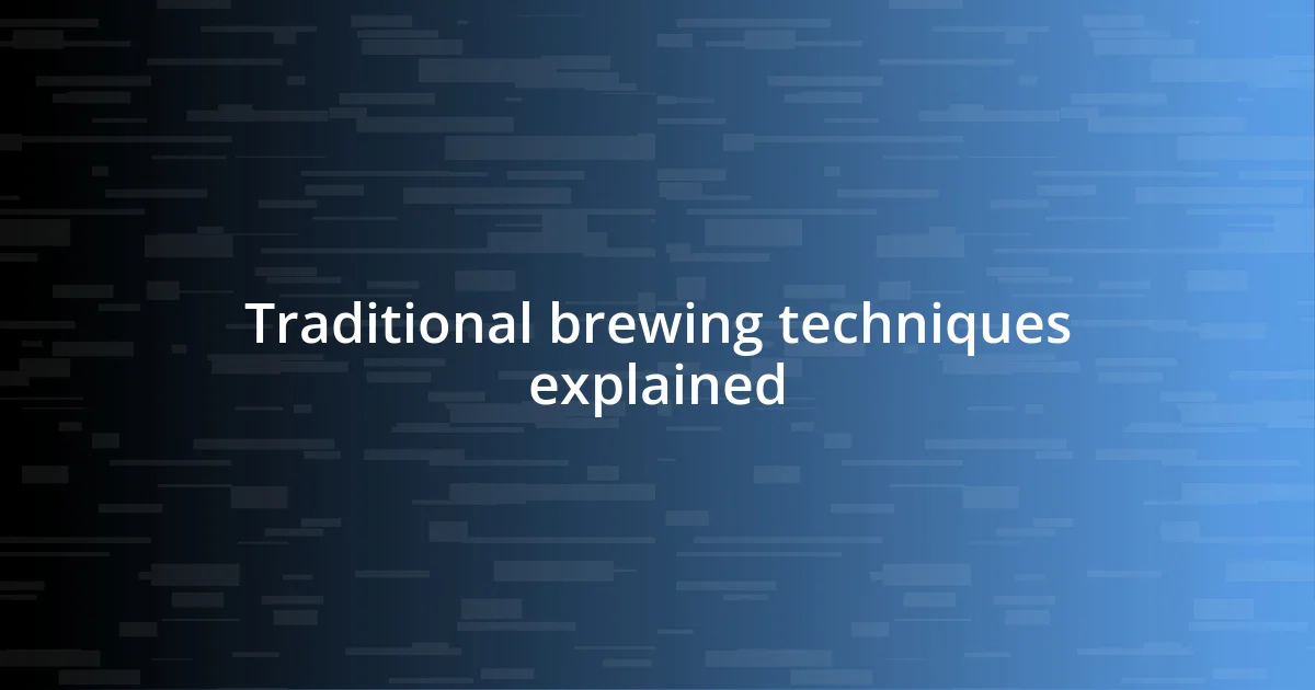 Traditional brewing techniques explained