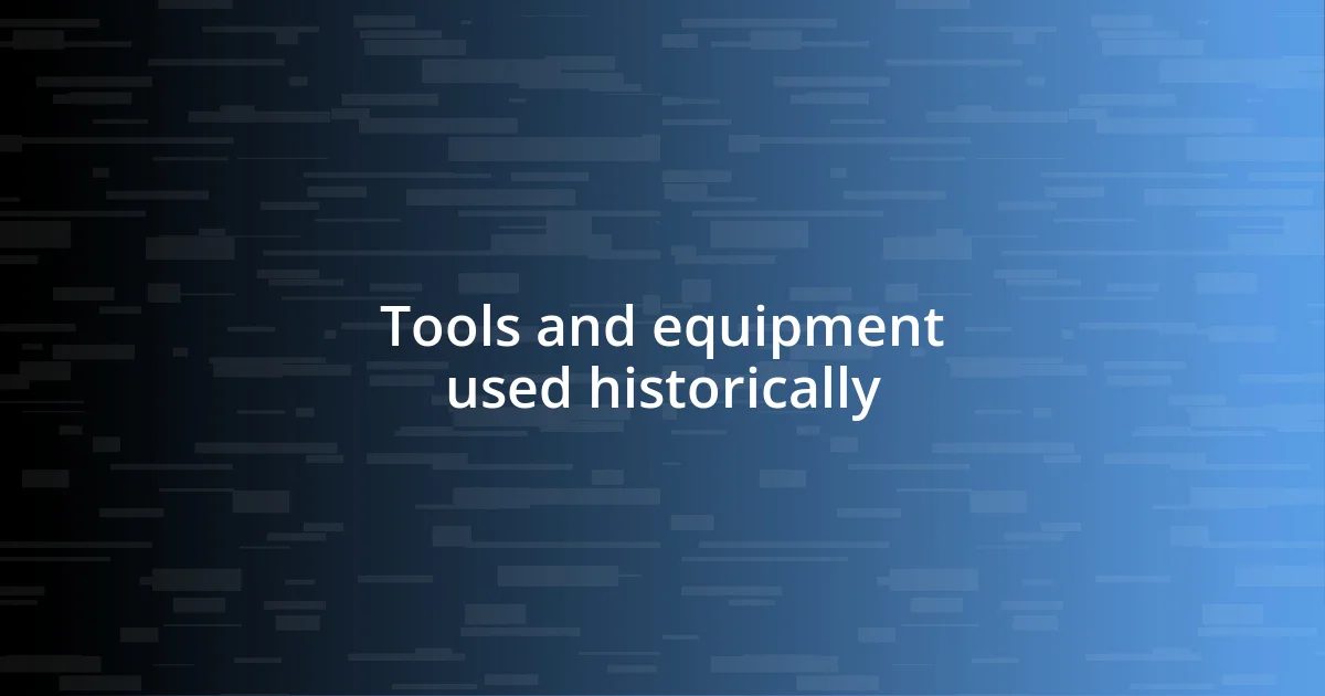 Tools and equipment used historically