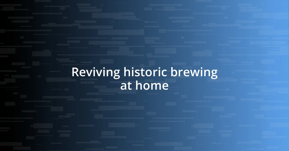 Reviving historic brewing at home