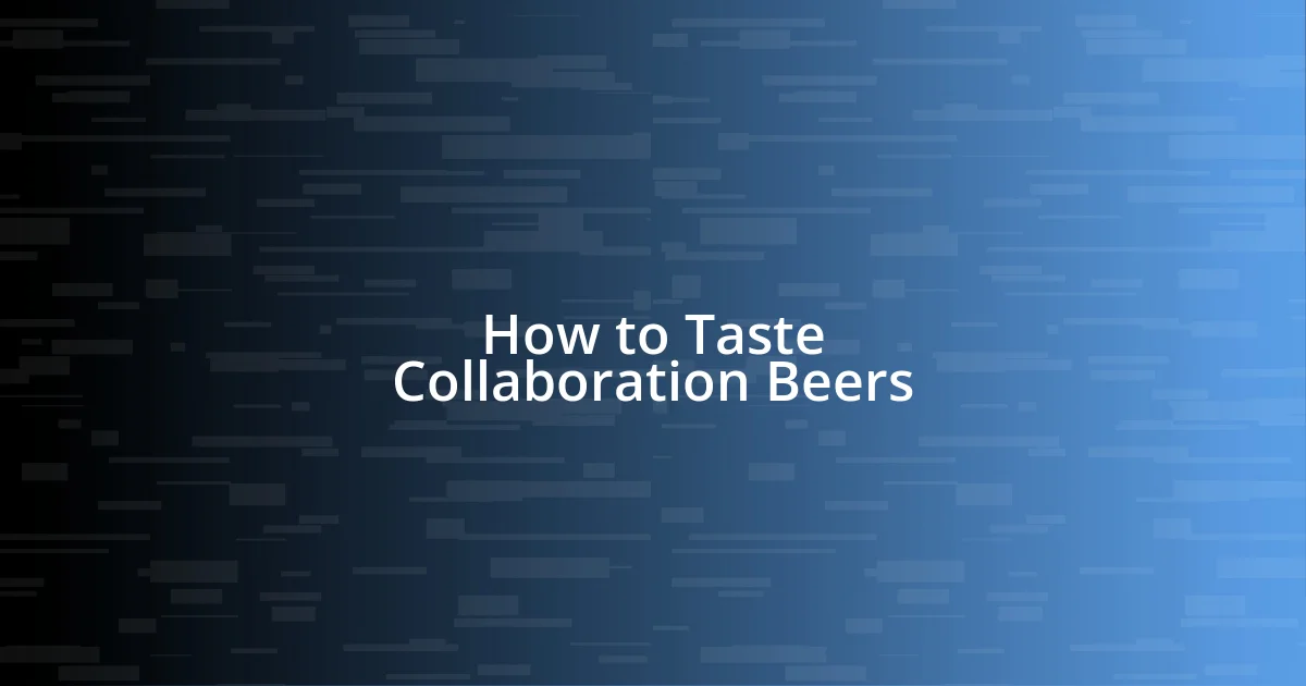 How to Taste Collaboration Beers