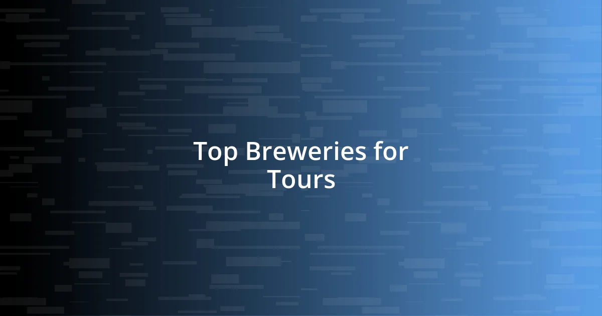 Top Breweries for Tours