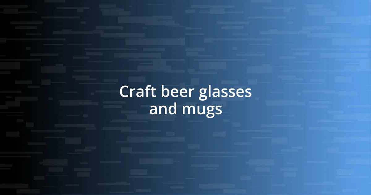 Craft beer glasses and mugs