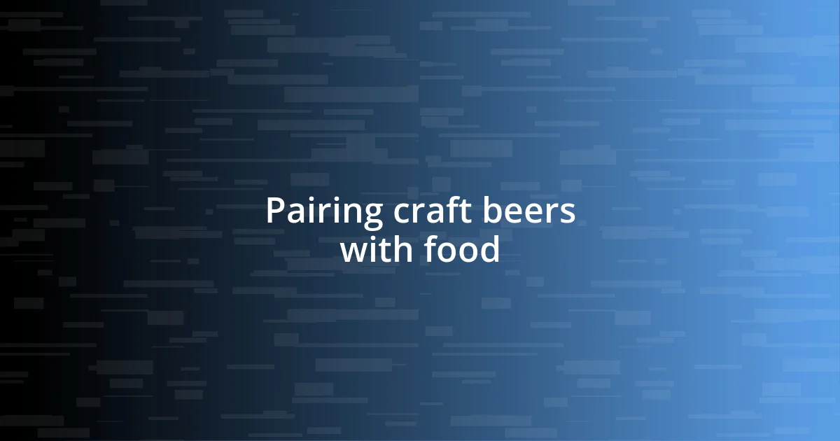 Pairing craft beers with food