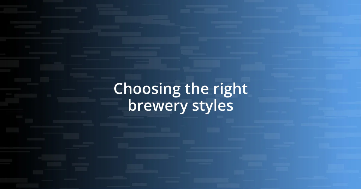 Choosing the right brewery styles