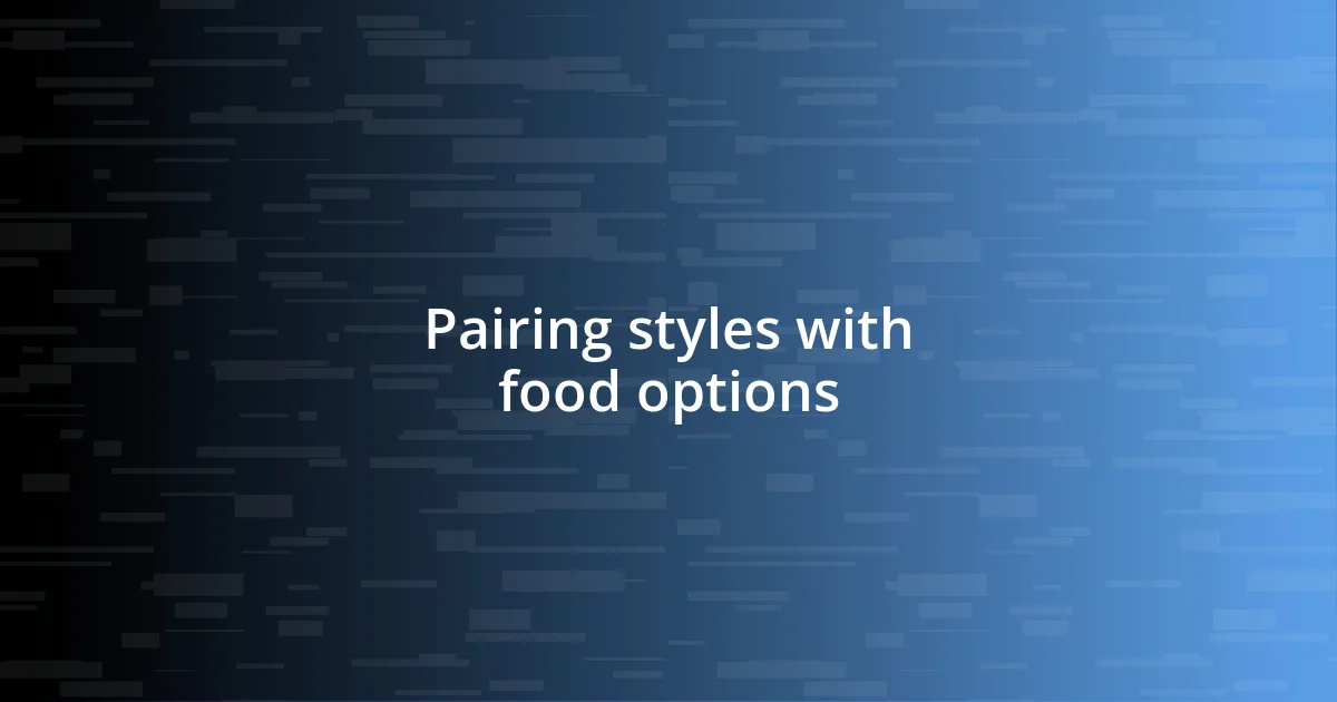 Pairing styles with food options