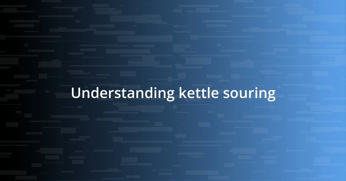 Understanding kettle souring