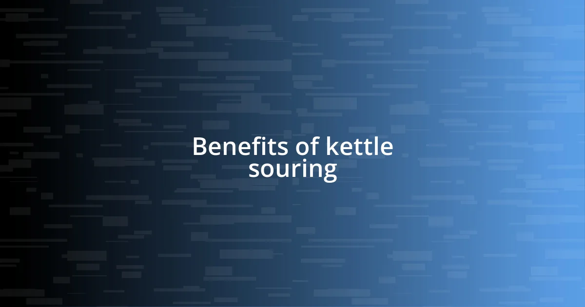 Benefits of kettle souring