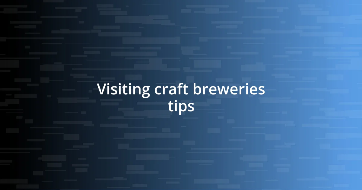 Visiting craft breweries tips