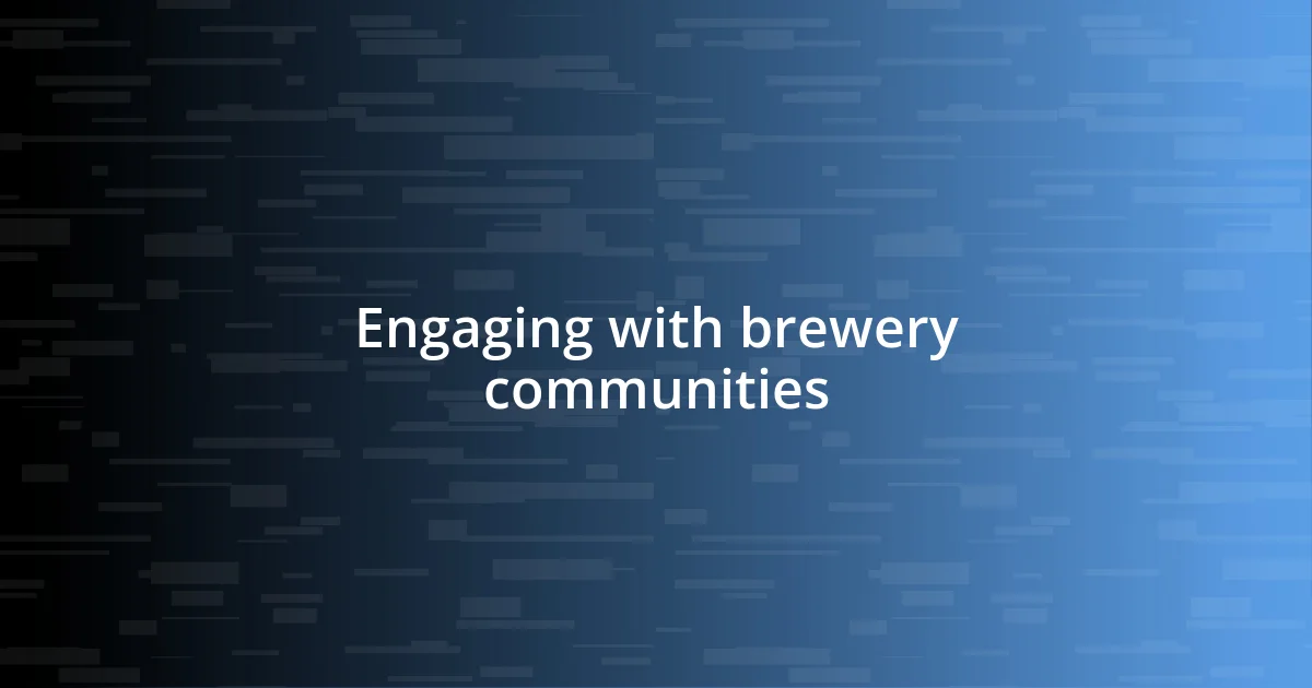 Engaging with brewery communities