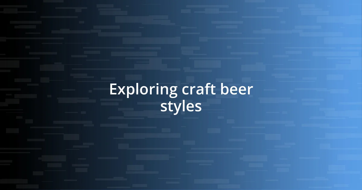 Exploring craft beer styles