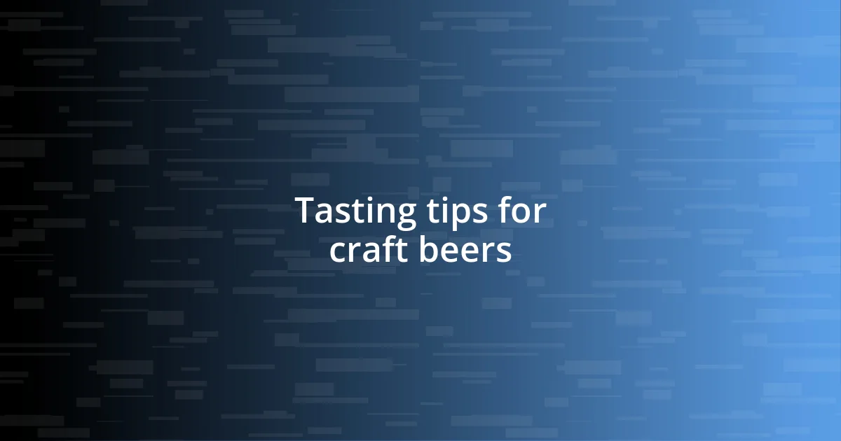 Tasting tips for craft beers