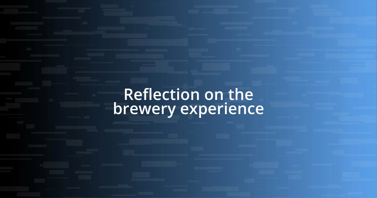 Reflection on the brewery experience