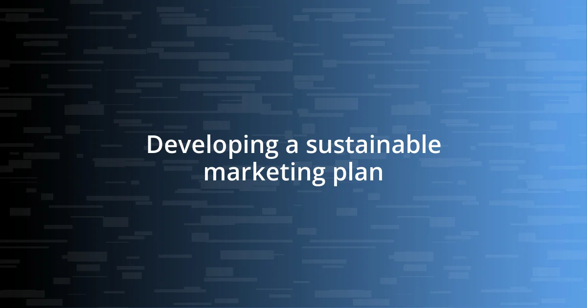 Developing a sustainable marketing plan