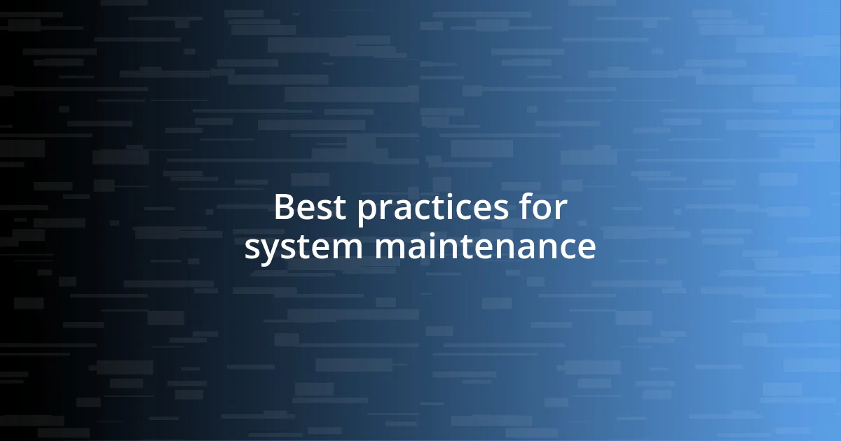 Best practices for system maintenance