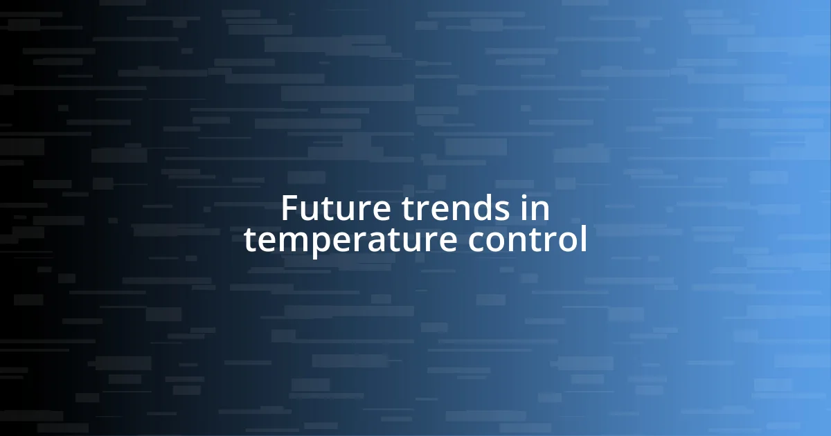 Future trends in temperature control