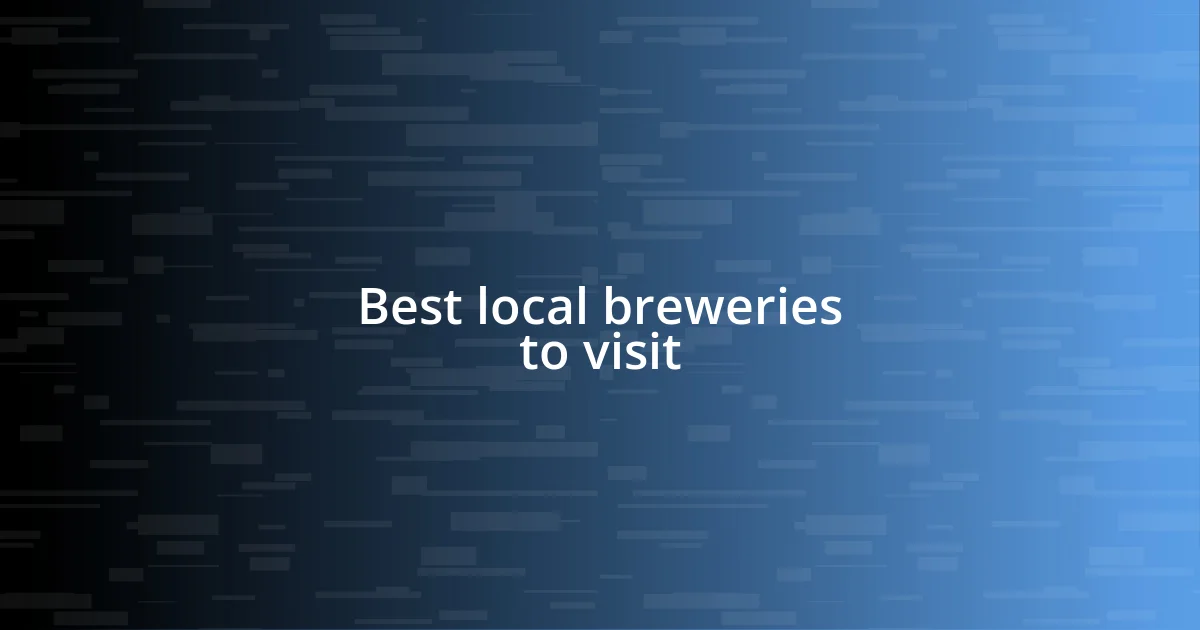 Best local breweries to visit