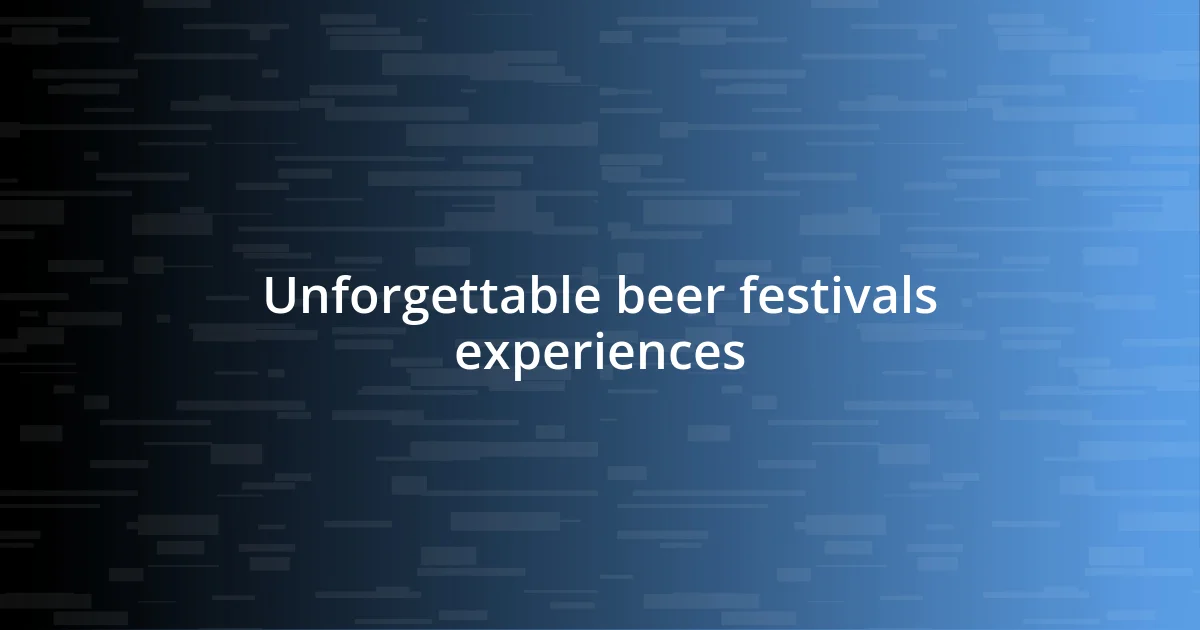 Unforgettable beer festivals experiences