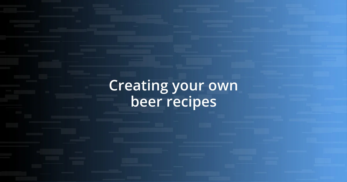 Creating your own beer recipes