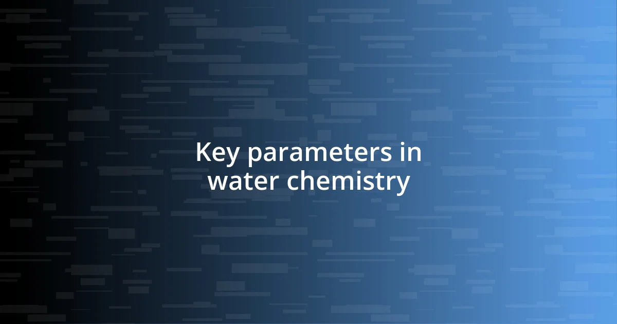 Key parameters in water chemistry