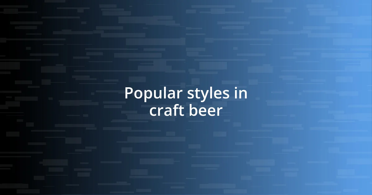 Popular styles in craft beer