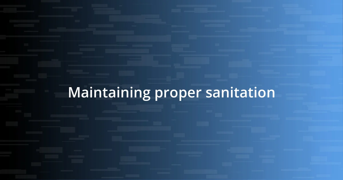 Maintaining proper sanitation