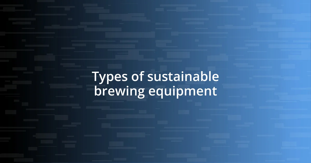 Types of sustainable brewing equipment