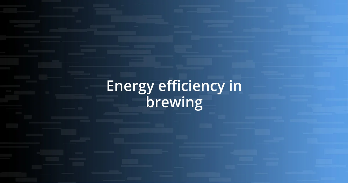 Energy efficiency in brewing