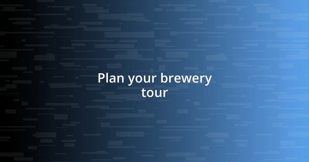 Plan your brewery tour