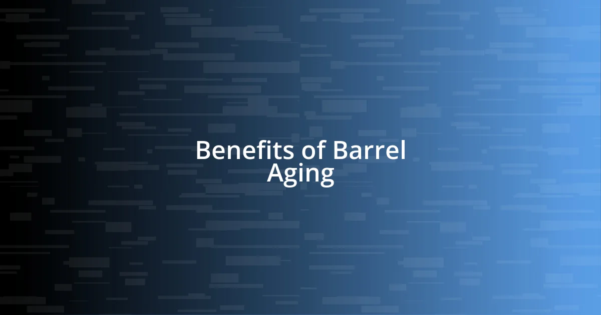 Benefits of Barrel Aging