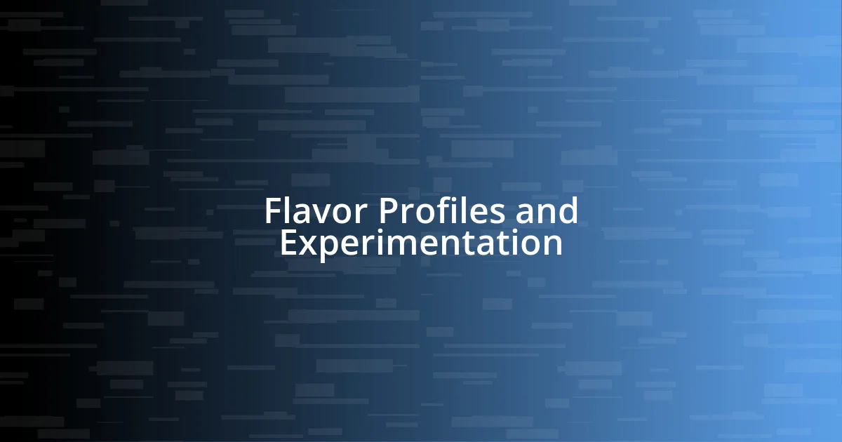 Flavor Profiles and Experimentation