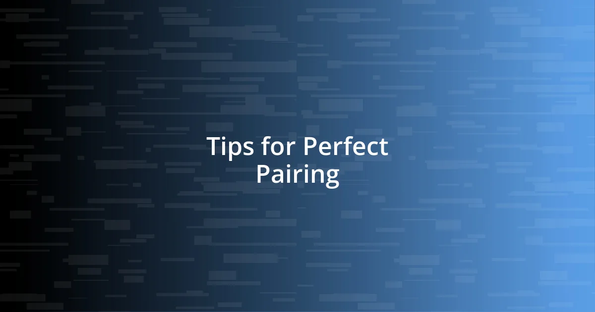 Tips for Perfect Pairing