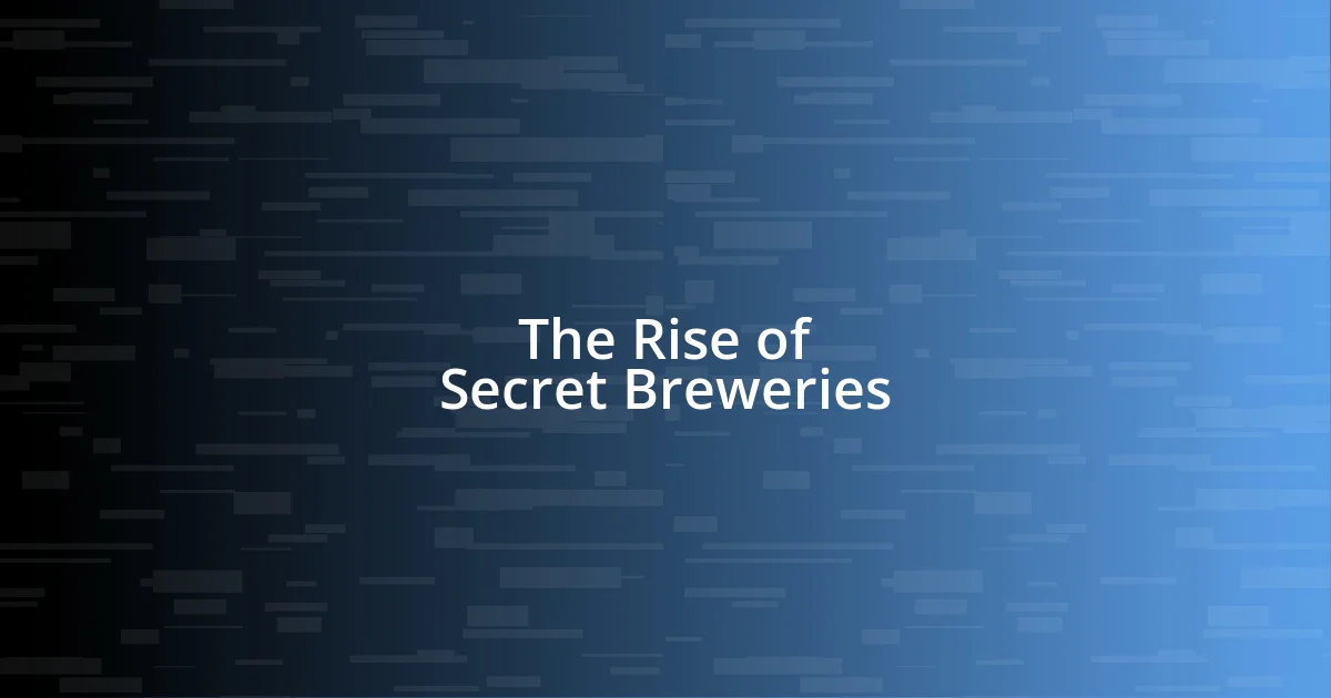 The Rise of Secret Breweries