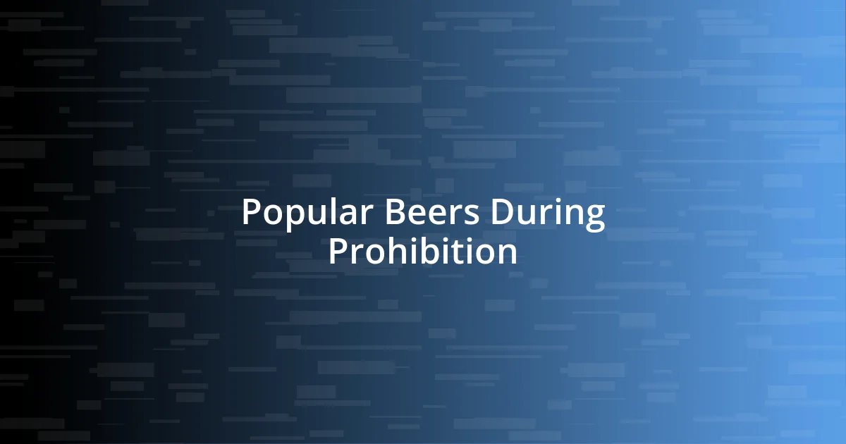 Popular Beers During Prohibition