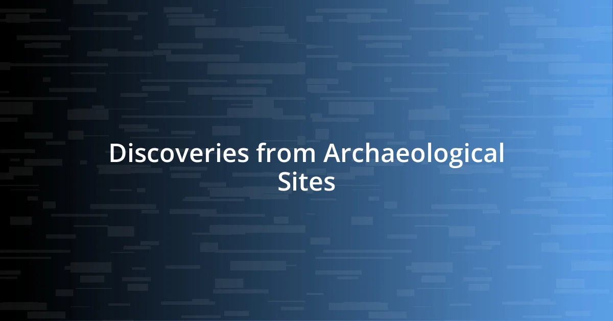 Discoveries from Archaeological Sites