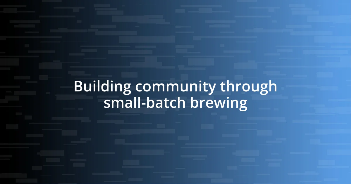 Building community through small-batch brewing