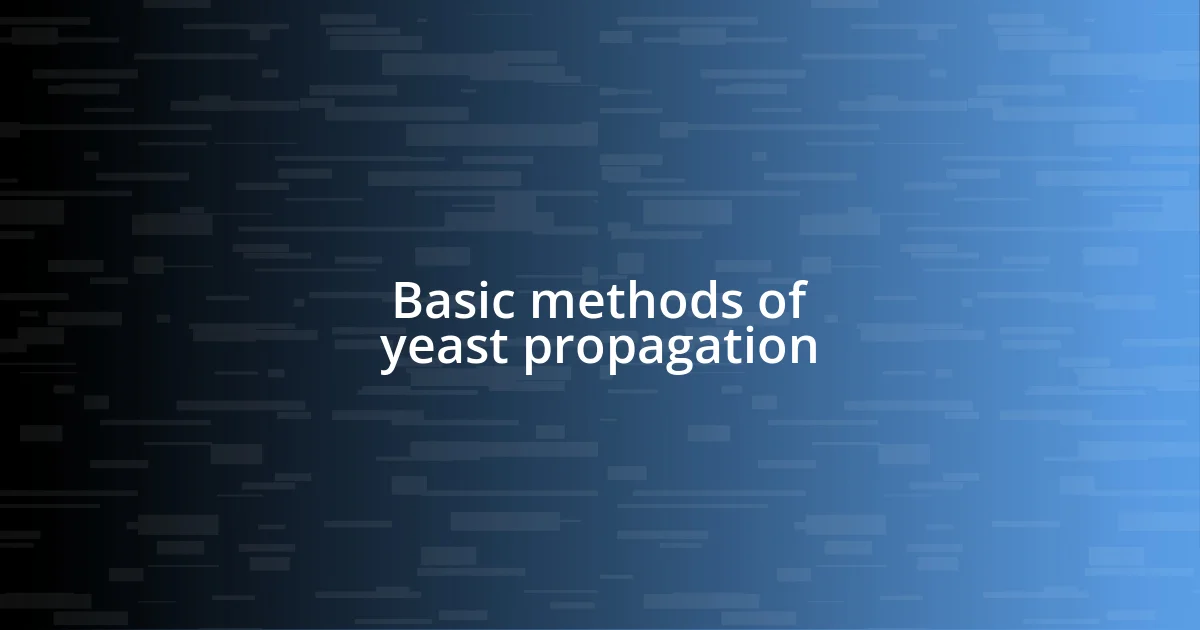 Basic methods of yeast propagation