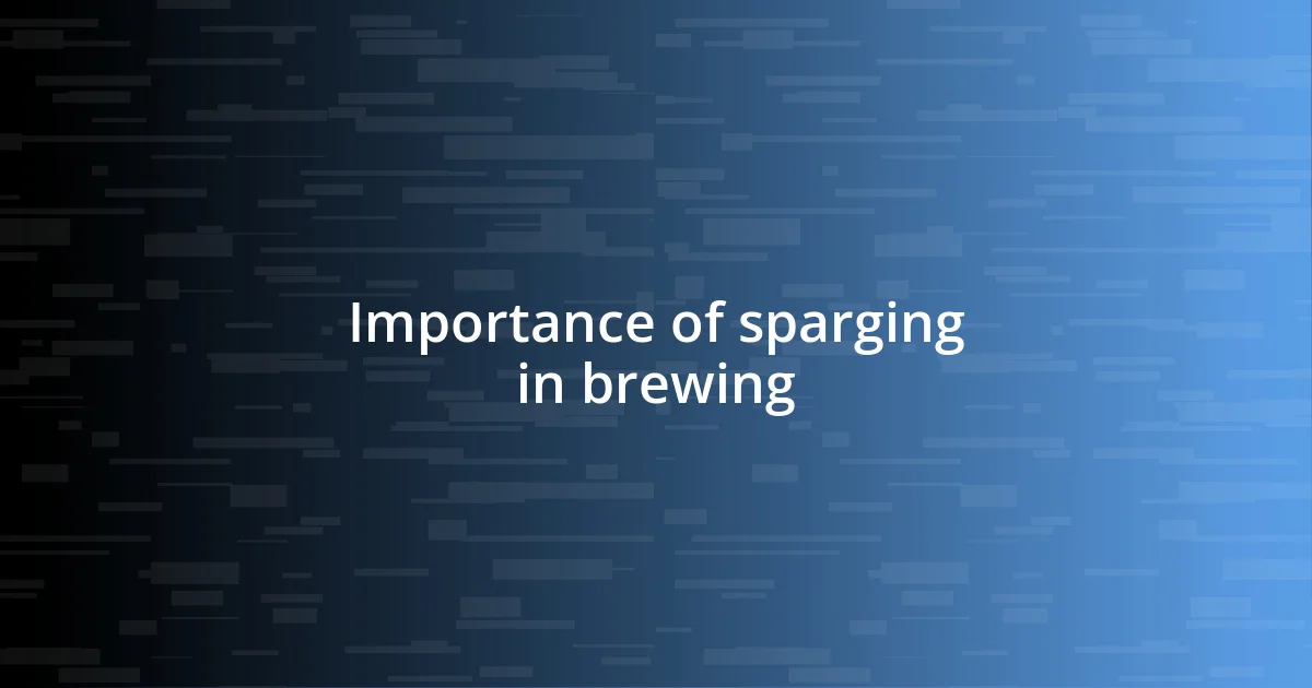 Importance of sparging in brewing