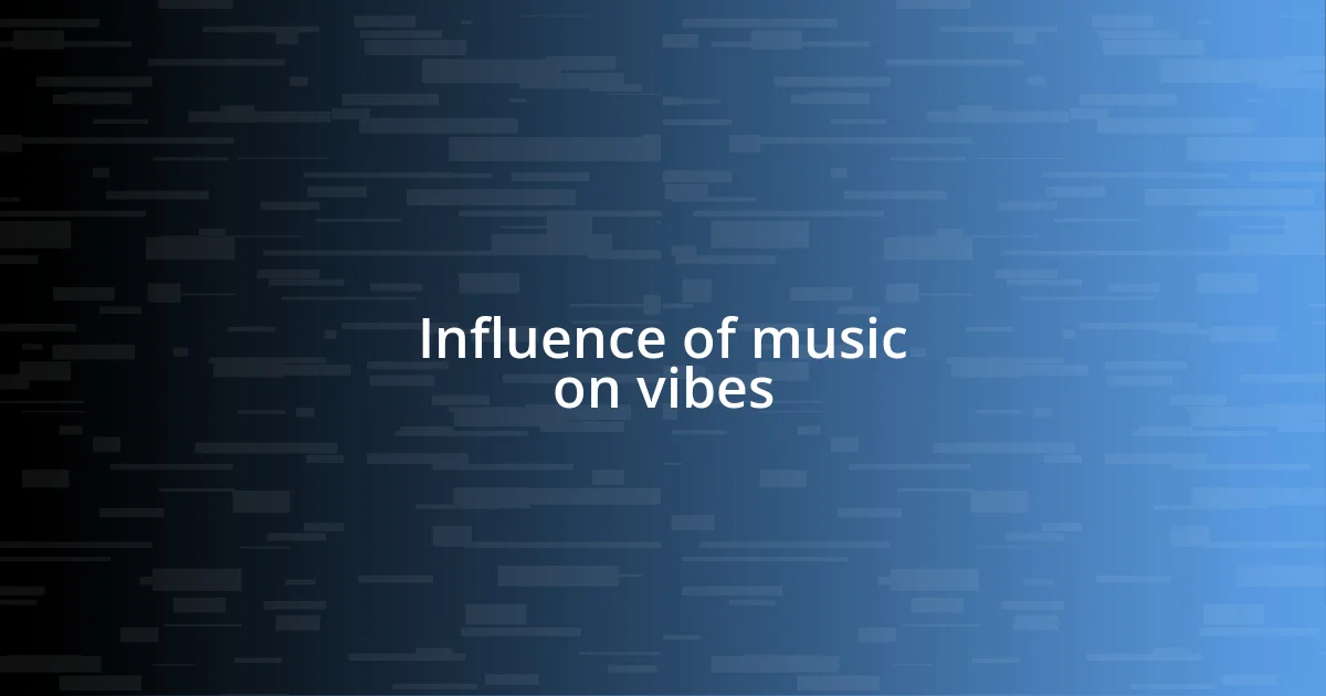 Influence of music on vibes