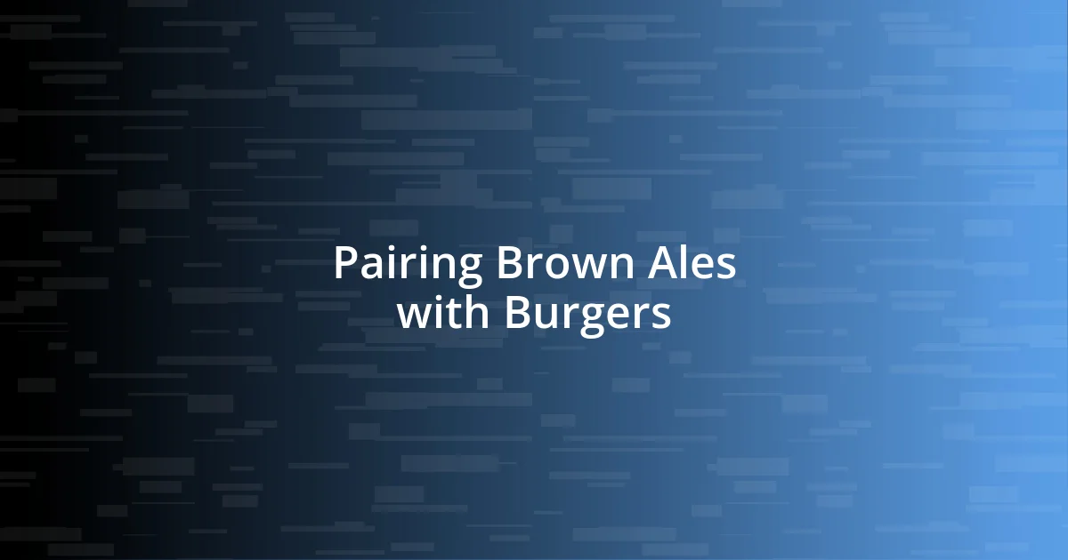 Pairing Brown Ales with Burgers