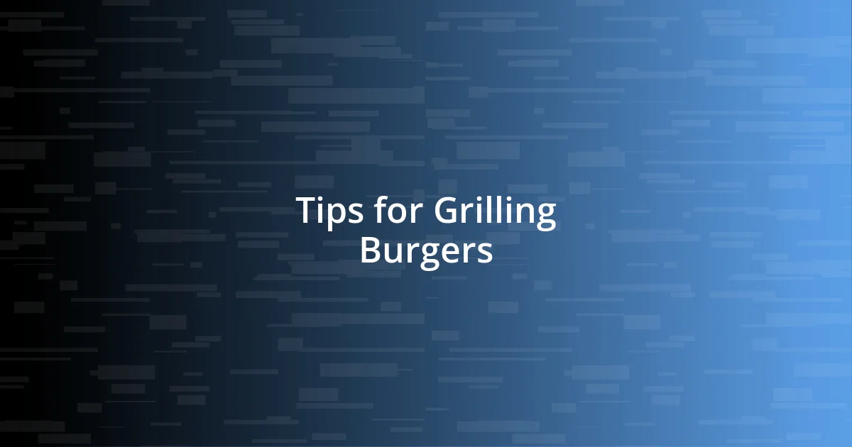 Tips for Grilling Burgers