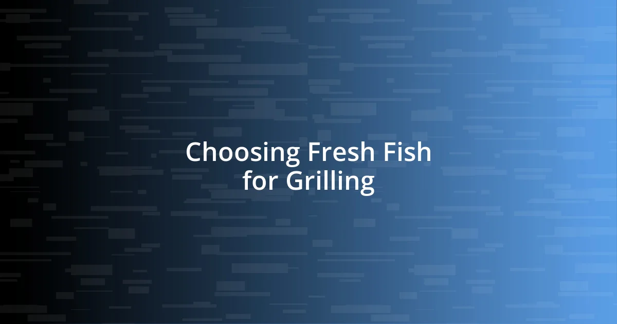 Choosing Fresh Fish for Grilling